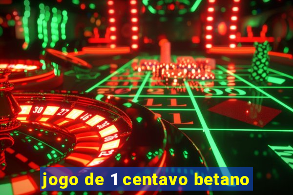 jogo de 1 centavo betano